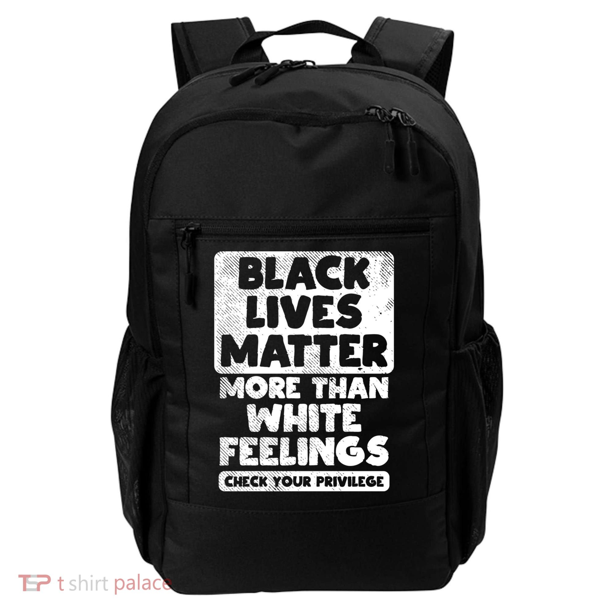 Black Lives Matter More Than White Feelings Blm African Gift Cool Gift Backpack
