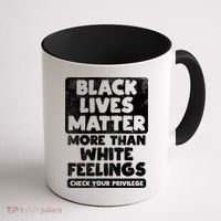 Black Lives Matter More Than White Feelings Blm African Gift Cool Gift Coffee Mug thumb 1