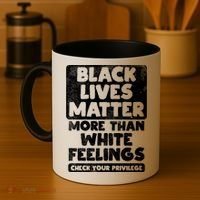 Black Lives Matter More Than White Feelings Blm African Gift Cool Gift Coffee Mug thumb 4