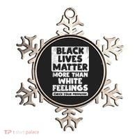 Black Lives Matter More Than White Feelings Blm African Gift Cool Gift Ornament thumb 0