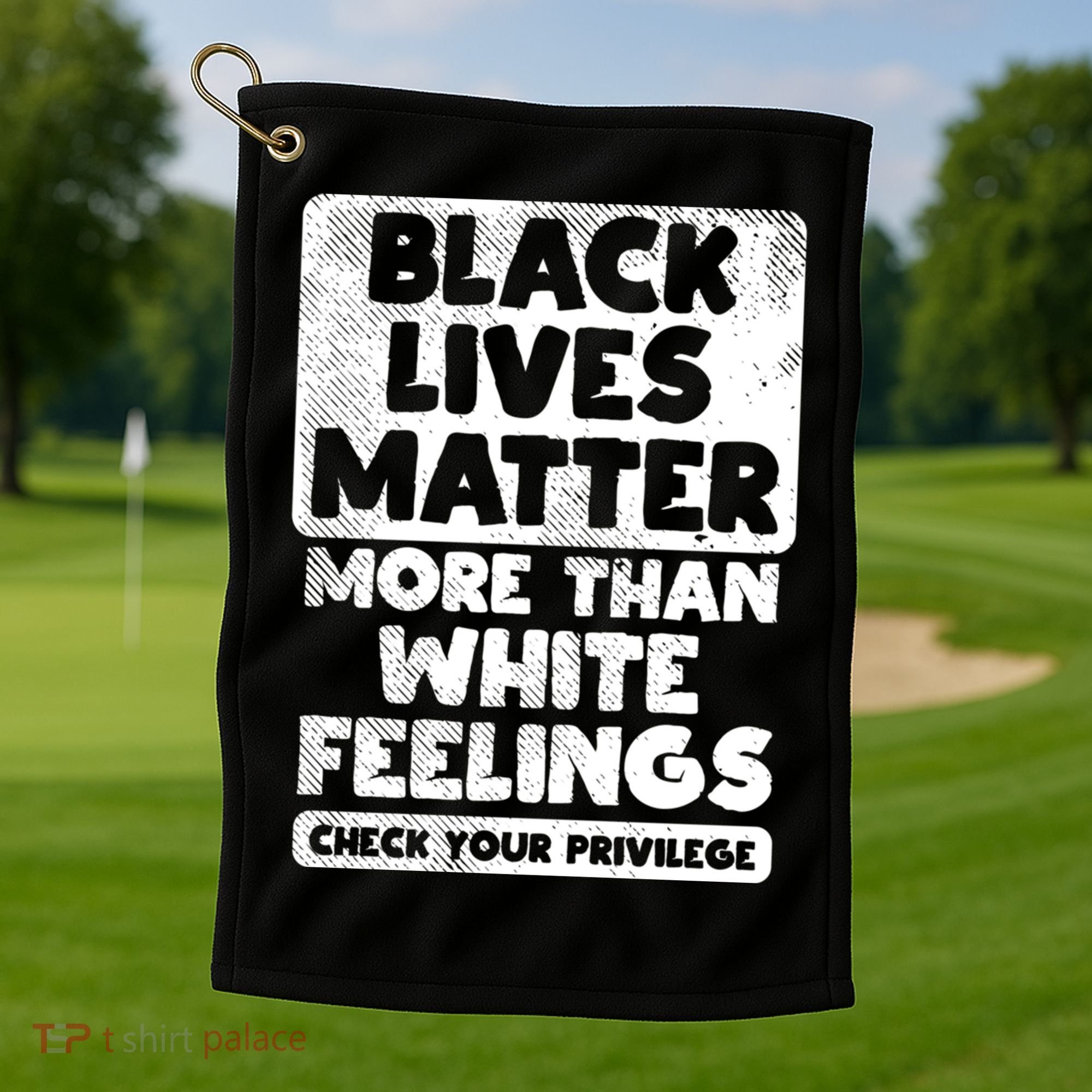 Black Lives Matter More Than White Feelings Blm African Gift Cool Gift Golf Towel