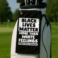 Black Lives Matter More Than White Feelings Blm African Gift Cool Gift Golf Towel thumb 2