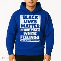 Black Lives Matter More Than White Feelings Blm African Gift Cool Gift Hoodie thumb 2