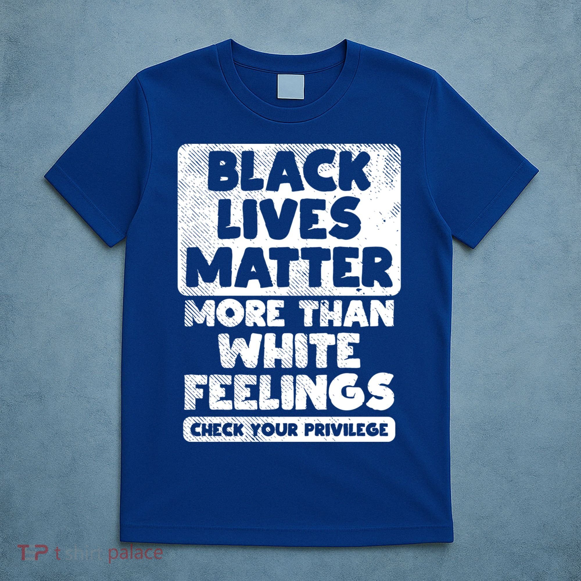 Black Lives Matter More Than White Feelings Blm African Gift Cool Gift T-Shirt