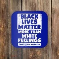 Black Lives Matter More Than White Feelings Blm African Gift Cool Gift Coaster thumb 0