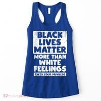 Black Lives Matter More Than White Feelings Blm African Gift Cool Gift Women's Tank Top thumb 0
