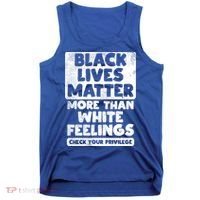 Black Lives Matter More Than White Feelings Blm African Gift Cool Gift Tank Top thumb 0