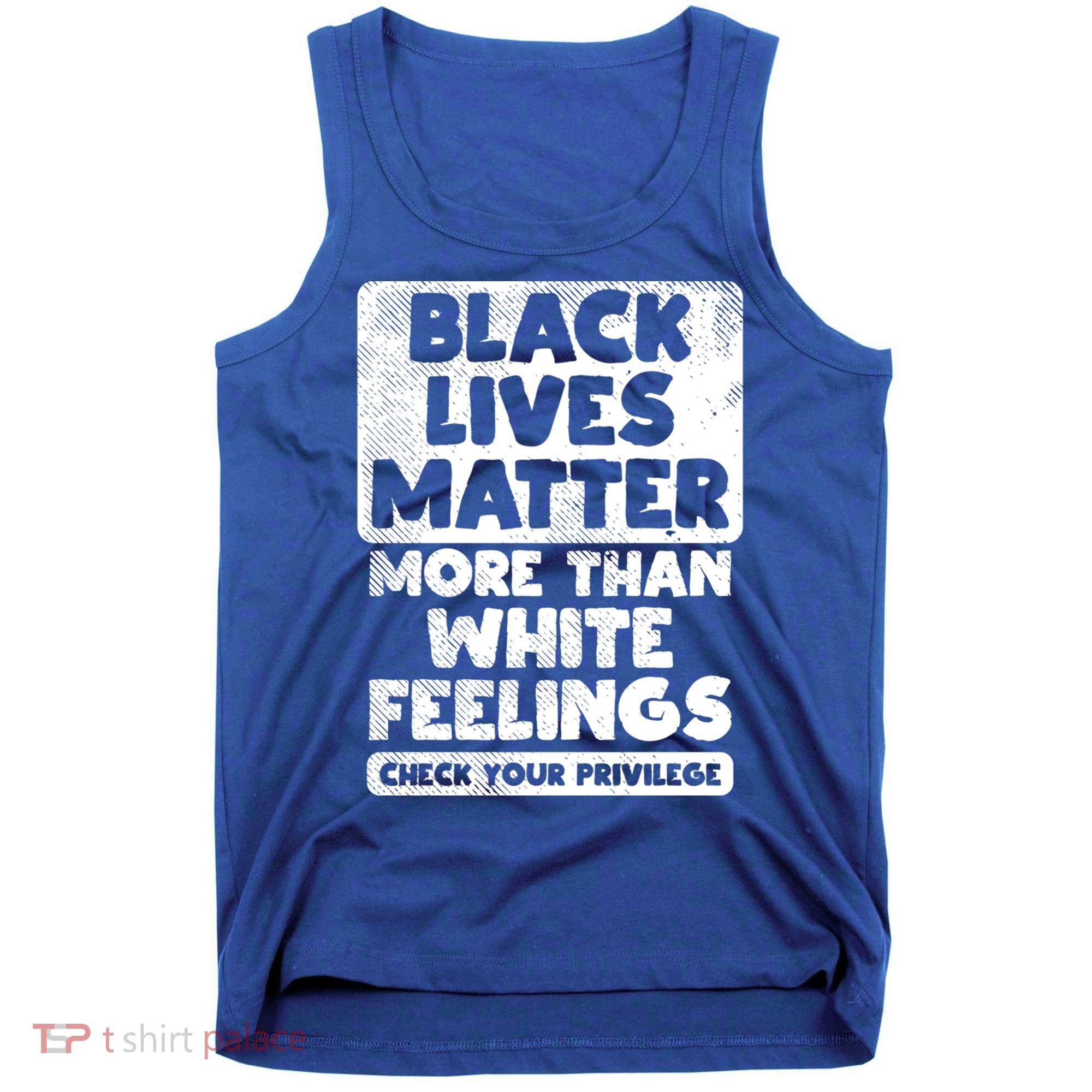 Black Lives Matter More Than White Feelings Blm African Gift Cool Gift Tank Top