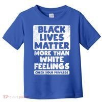 Black Lives Matter More Than White Feelings Blm African Gift Cool Gift Toddler T-Shirt thumb 0