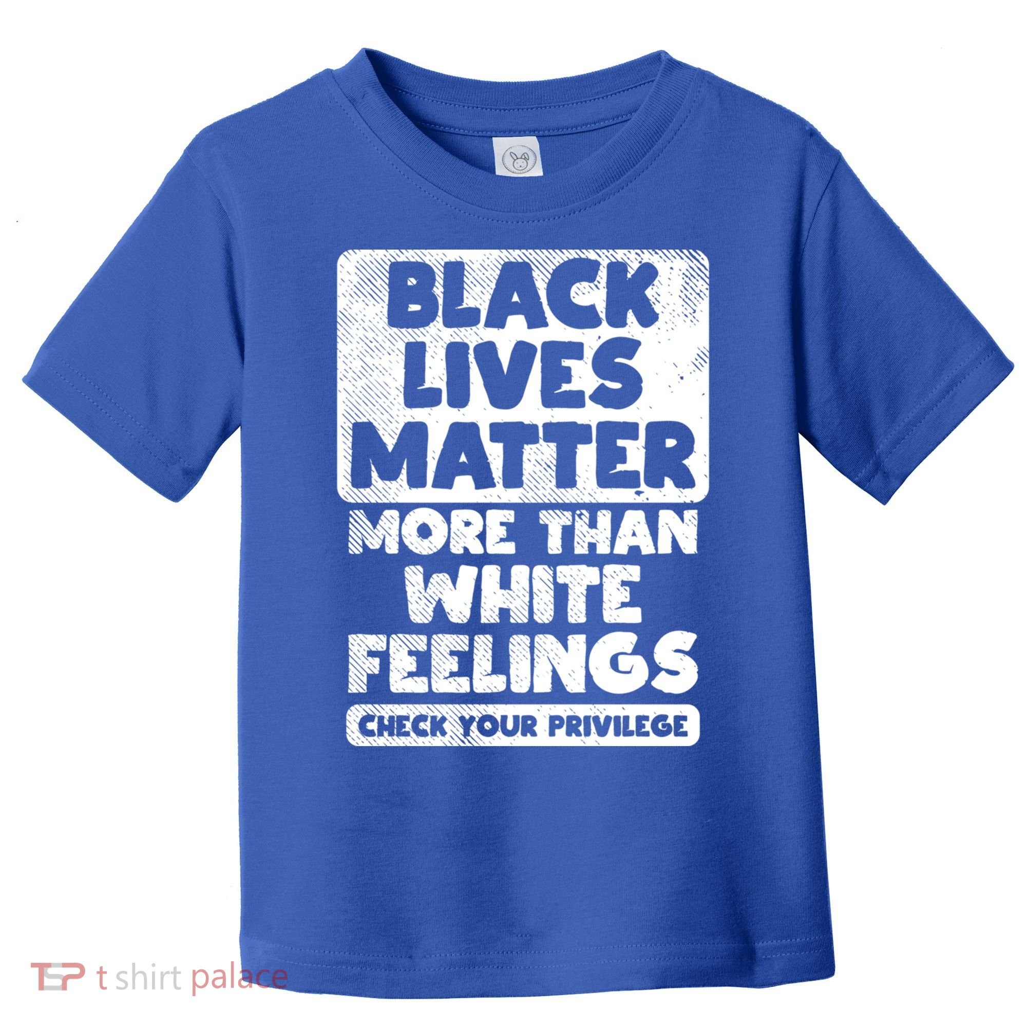 Black Lives Matter More Than White Feelings Blm African Gift Cool Gift Toddler T-Shirt
