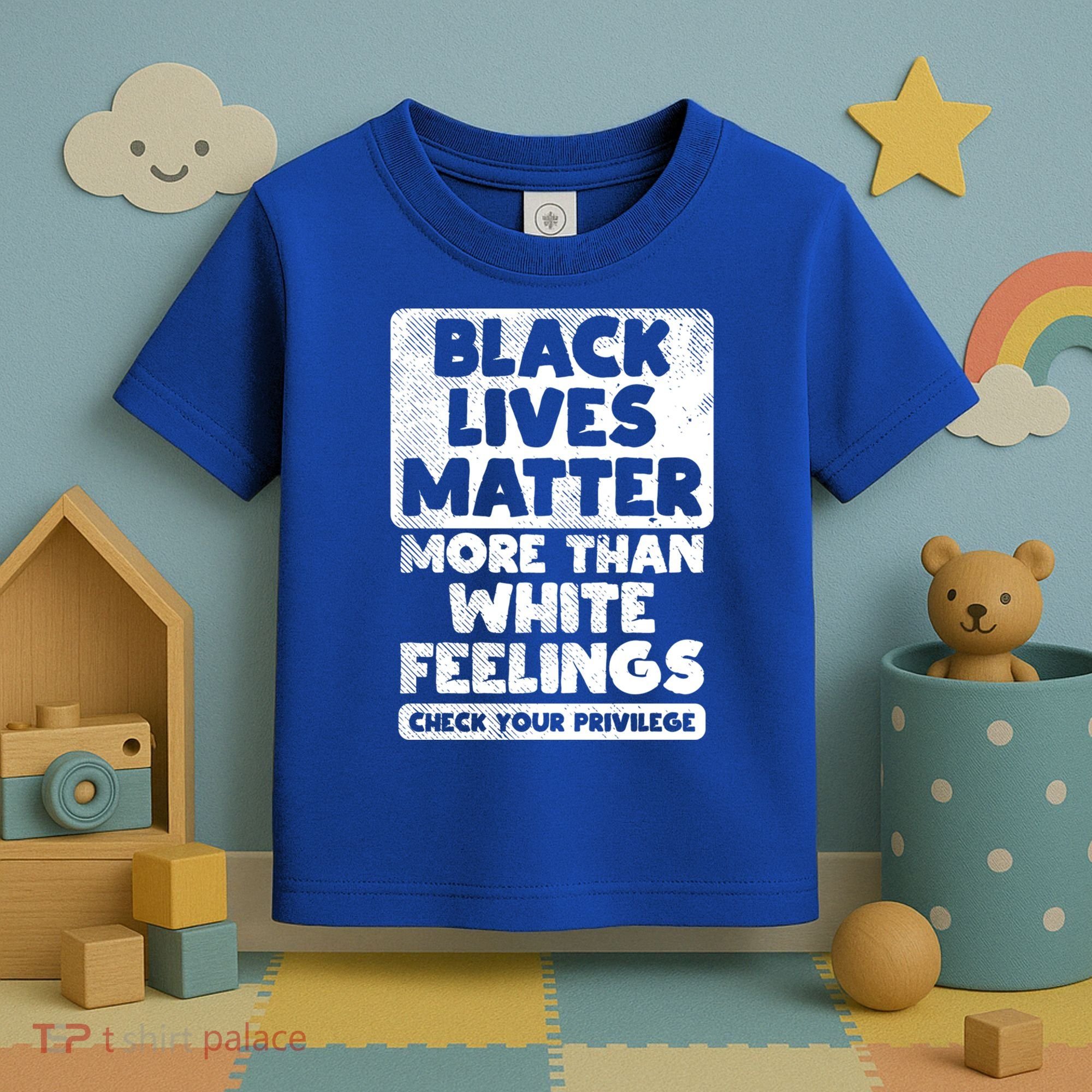 Black Lives Matter More Than White Feelings Blm African Gift Cool Gift Toddler T-Shirt