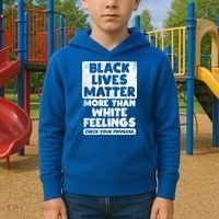 Black Lives Matter More Than White Feelings Blm African Gift Cool Gift Kids Hoodie thumb 2