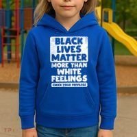 Black Lives Matter More Than White Feelings Blm African Gift Cool Gift Kids Hoodie thumb 3