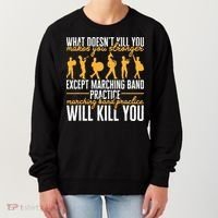 Band Life Marching Band Practice Will Kill You Women's Sweatshirt thumb 0