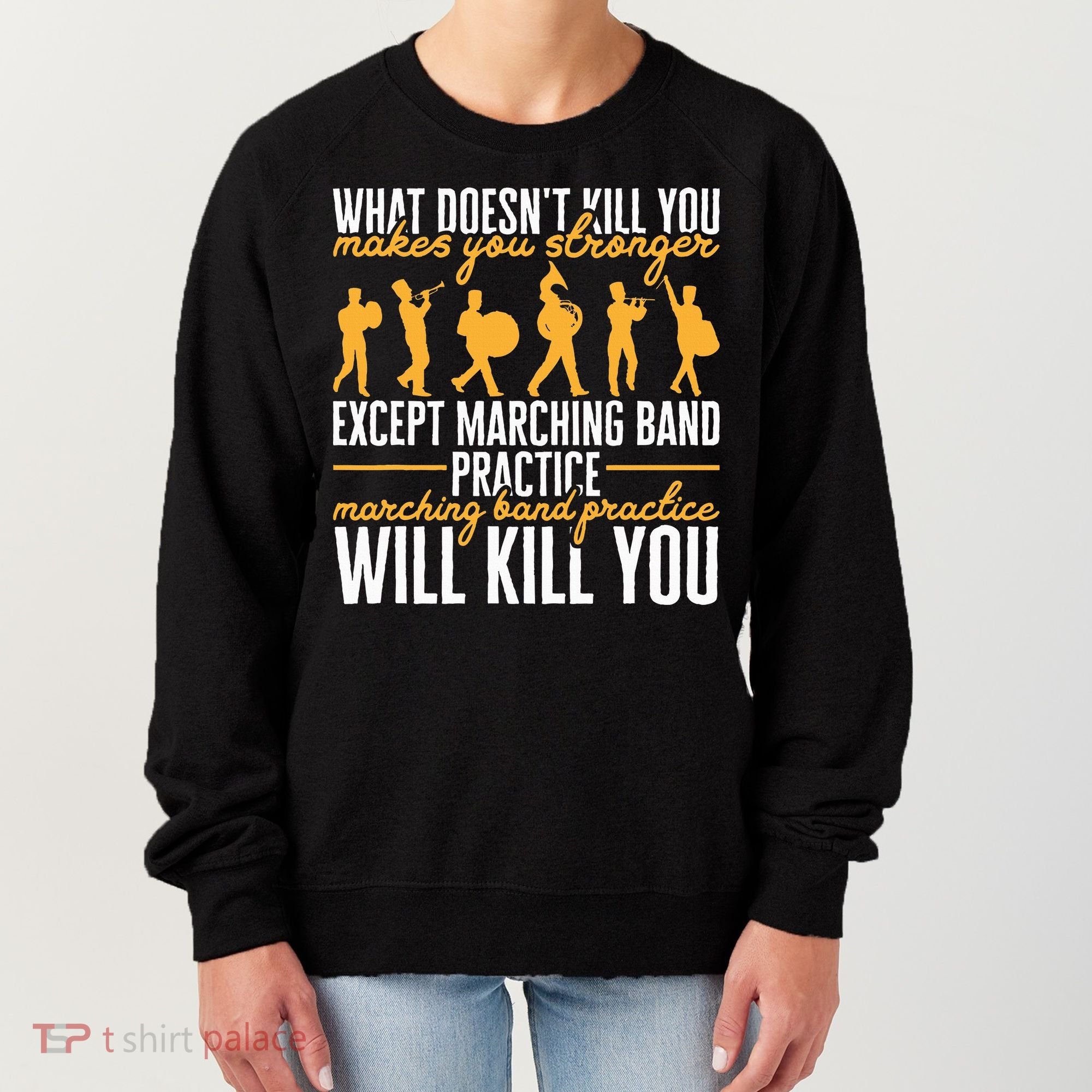 Band Life Marching Band Practice Will Kill You Women's Sweatshirt