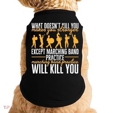 Band Life Marching Band Practice Will Kill You Doggie Tank