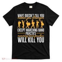 Band Life Marching Band Practice Will Kill You T-Shirt thumb 0