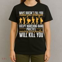 Band Life Marching Band Practice Will Kill You T-Shirt thumb 4