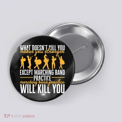 Band Life Marching Band Practice Will Kill You Button