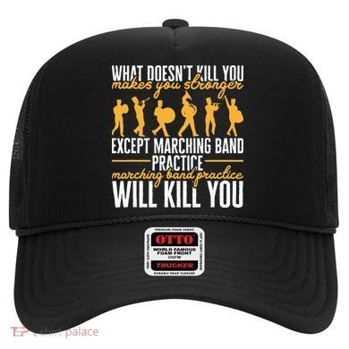 Band Life Marching Band Practice Will Kill You Hat
