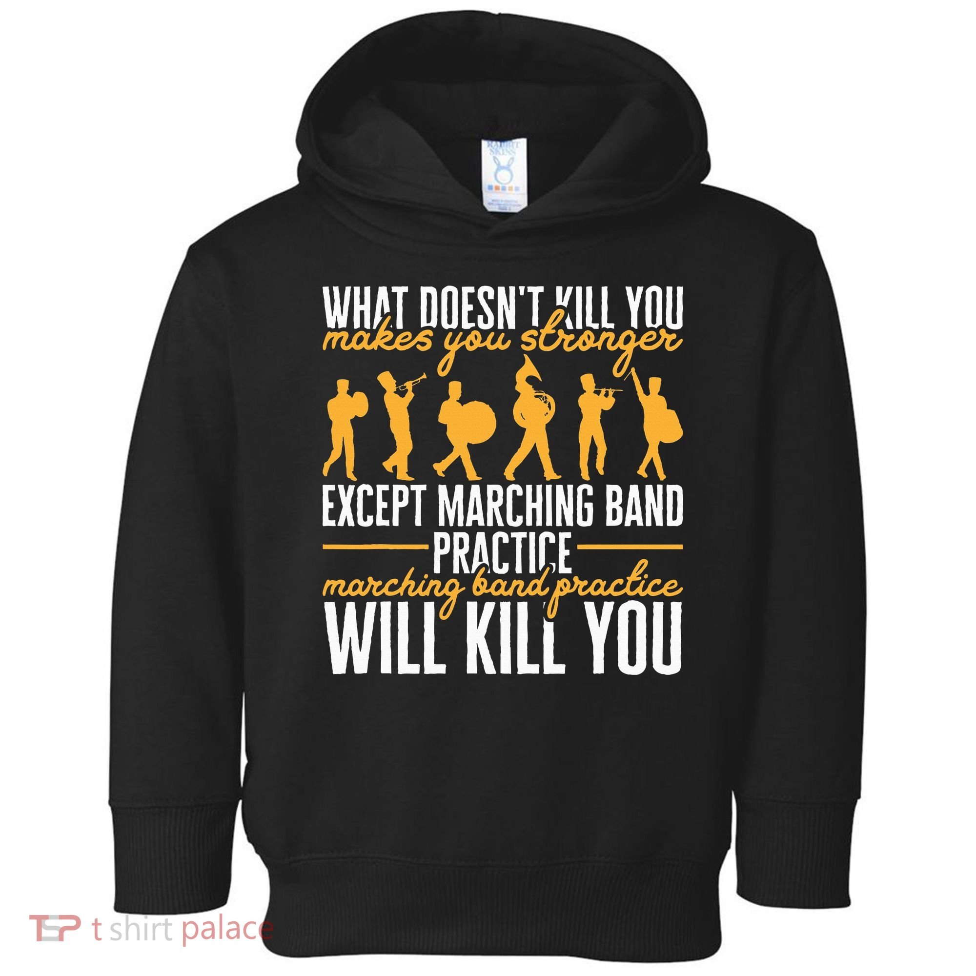 Band Life Marching Band Practice Will Kill You Toddler Hoodie