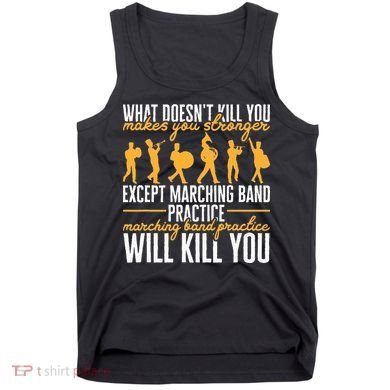 Band Life Marching Band Practice Will Kill You Tank Top