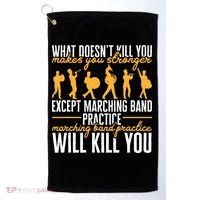 Band Life Marching Band Practice Will Kill You Golf Towel thumb 0
