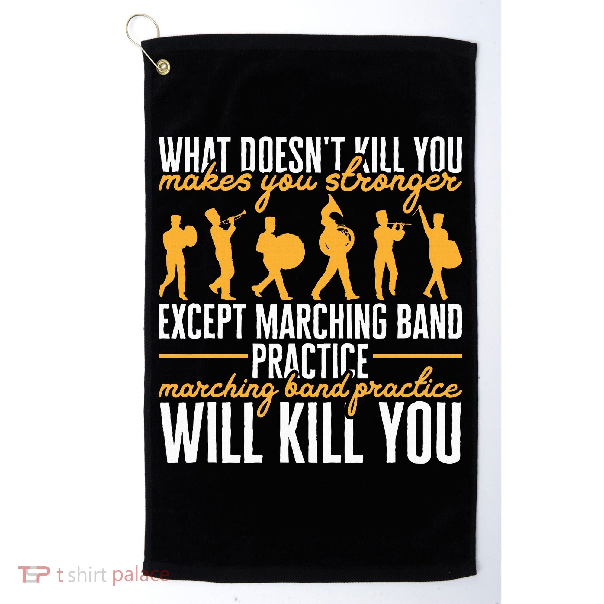 Band Life Marching Band Practice Will Kill You Golf Towel