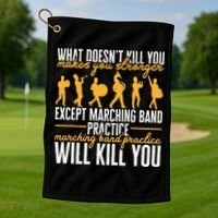 Band Life Marching Band Practice Will Kill You Golf Towel thumb 1
