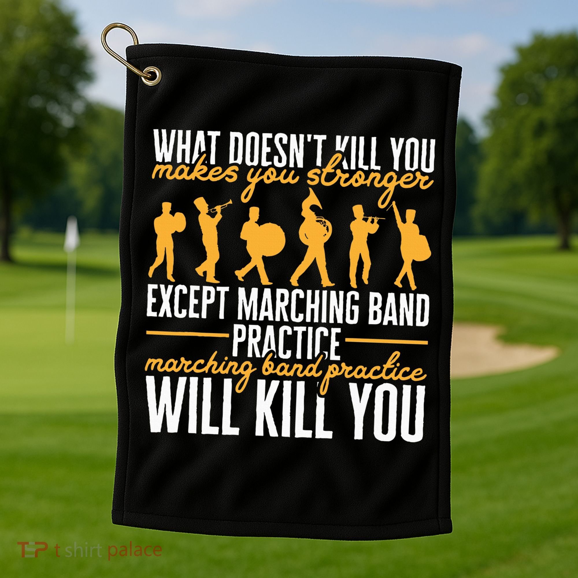 Band Life Marching Band Practice Will Kill You Golf Towel