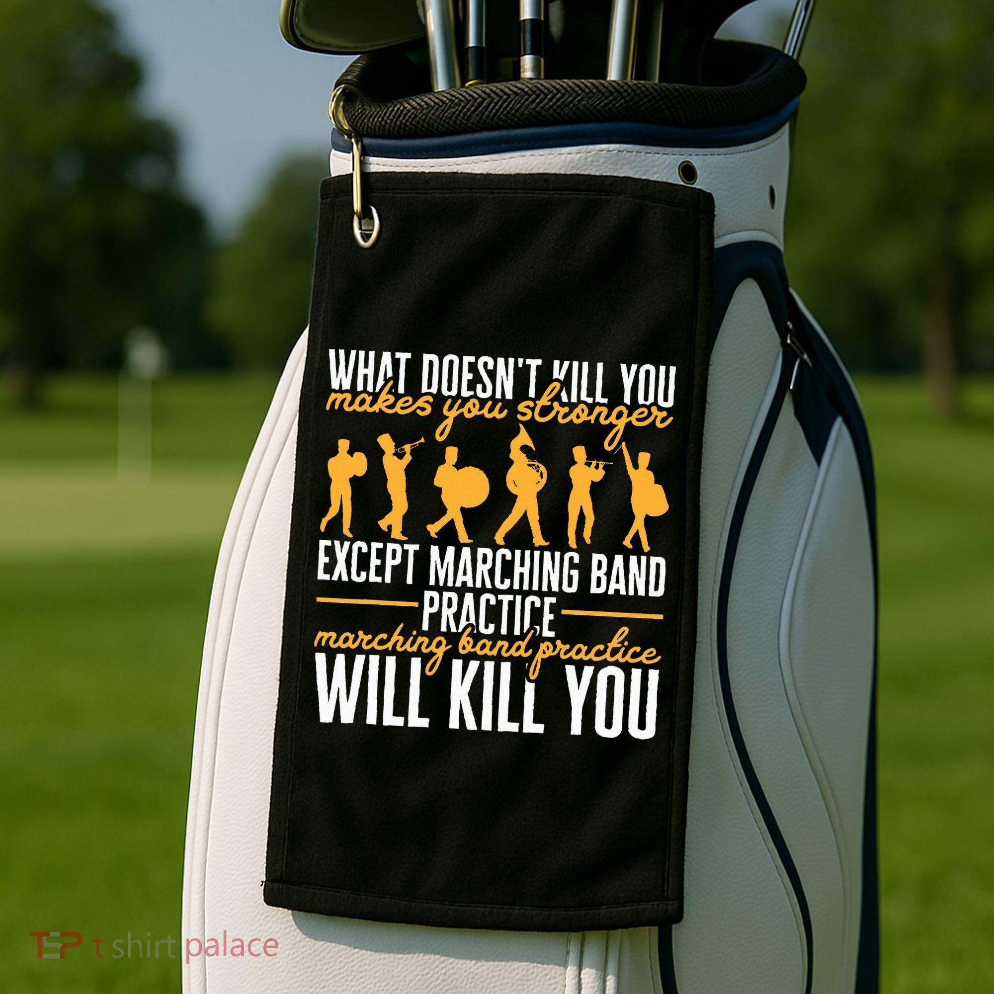 Band Life Marching Band Practice Will Kill You Golf Towel