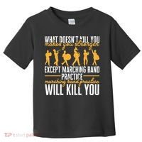 Band Life Marching Band Practice Will Kill You Toddler T-Shirt thumb 0