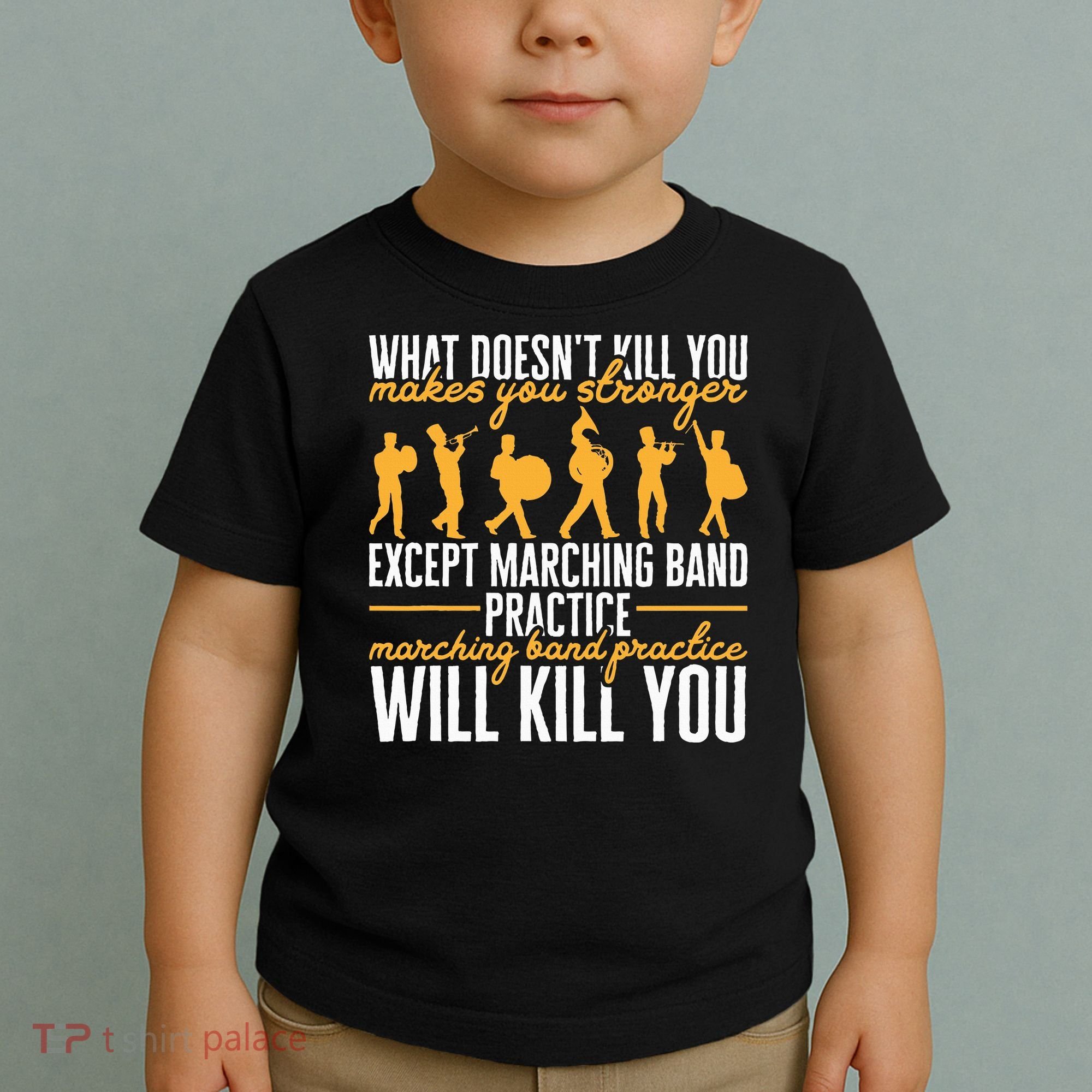 Band Life Marching Band Practice Will Kill You Toddler T-Shirt