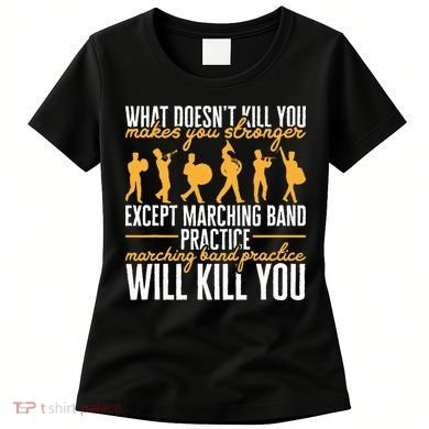 Band Life Marching Band Practice Will Kill You Women's T-Shirt