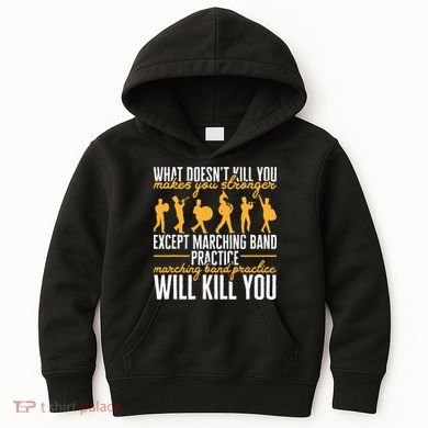 Band Life Marching Band Practice Will Kill You Kids Hoodie