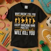 Band Life Marching Band Practice Will Kill You Kids T-Shirt thumb 3