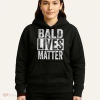 Bald Lives Matter  Funny Bald Is Beautifu Hoodie thumb 5