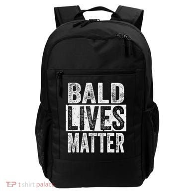 Bald Lives Matter  Funny Bald Is Beautifu Backpack