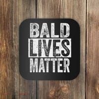 Bald Lives Matter  Funny Bald Is Beautifu Coaster thumb 0