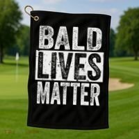 Bald Lives Matter  Funny Bald Is Beautifu Golf Towel thumb 1