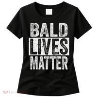 Bald Lives Matter  Funny Bald Is Beautifu Women's T-Shirt thumb 0