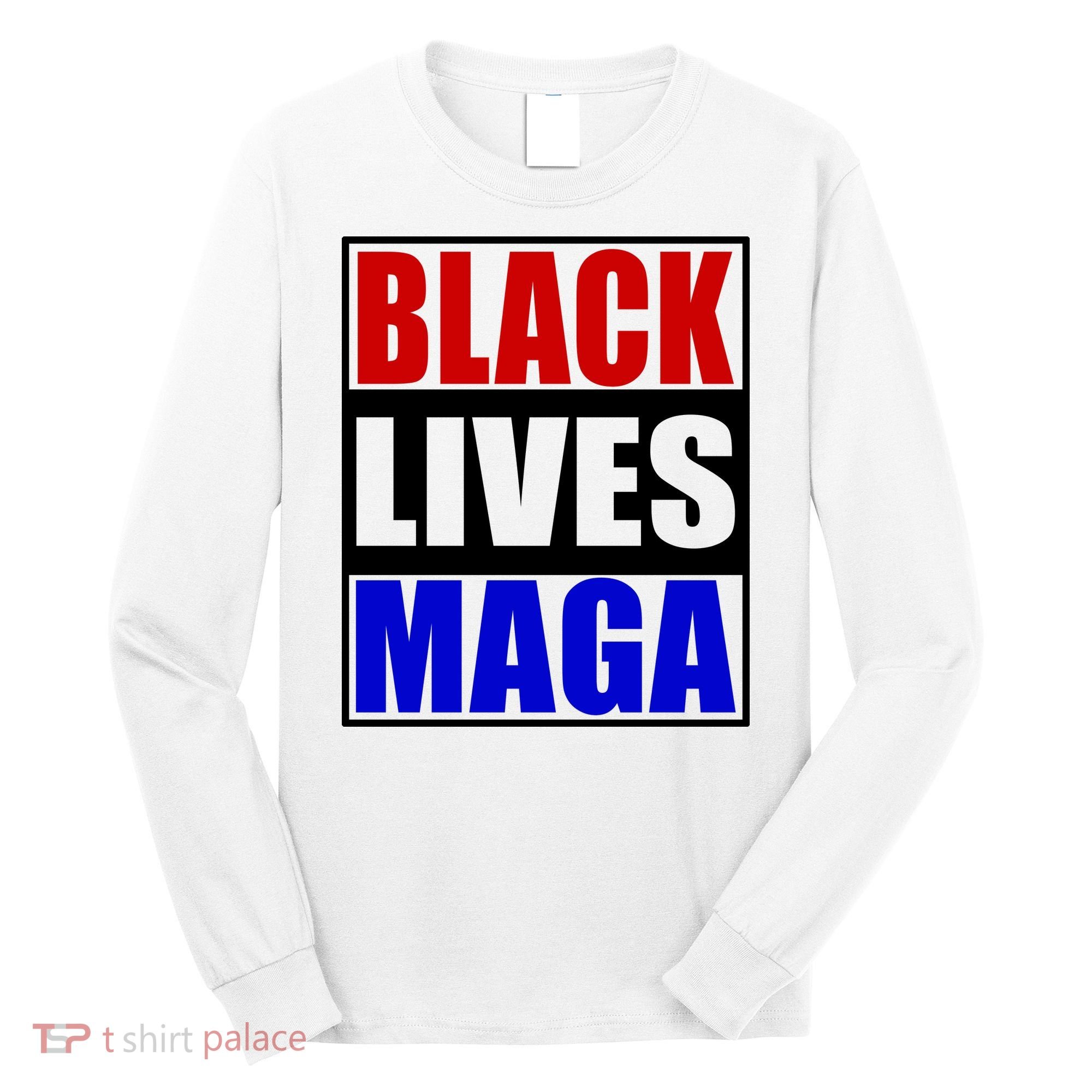 Black Lives Maga Black Conservative Republican Protrump Long Sleeve Shirt