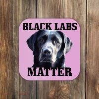 Black Labs Matter Labrador Retriever Mom Dad Dog Lover Coaster thumb 0
