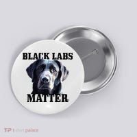 Black Labs Matter Labrador Retriever Mom Dad Dog Lover Button thumb 0