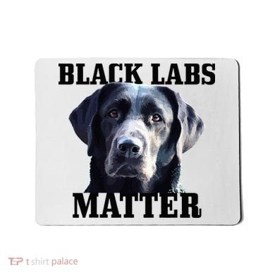 Black Labs Matter Labrador Retriever Mom Dad Dog Lover Mousepad