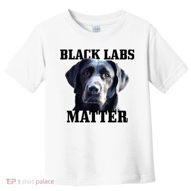 Black Labs Matter Labrador Retriever Mom Dad Dog Lover Toddler T-Shirt