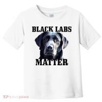 Black Labs Matter Labrador Retriever Mom Dad Dog Lover Toddler T-Shirt thumb 0
