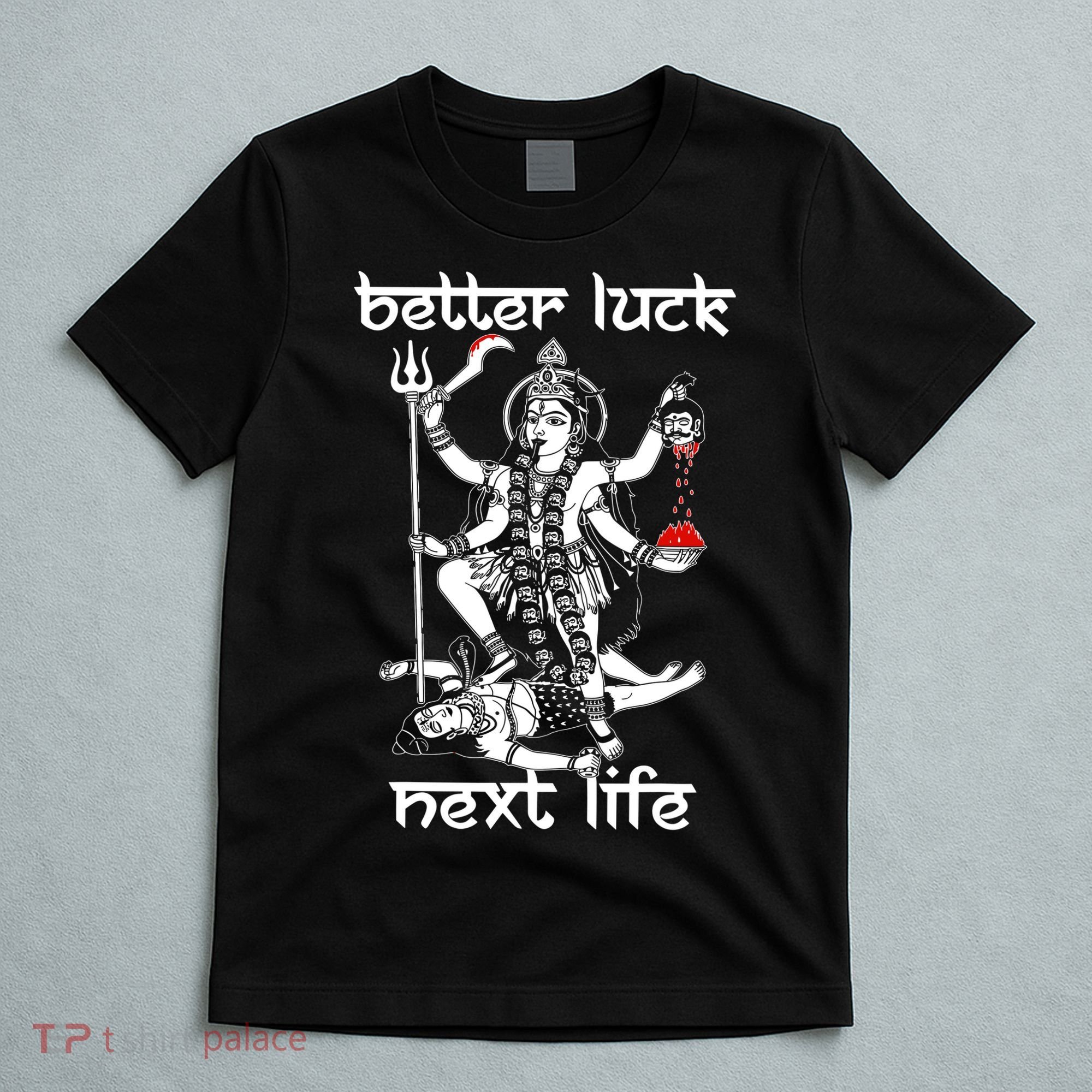 Better Luck Next Life T-Shirt