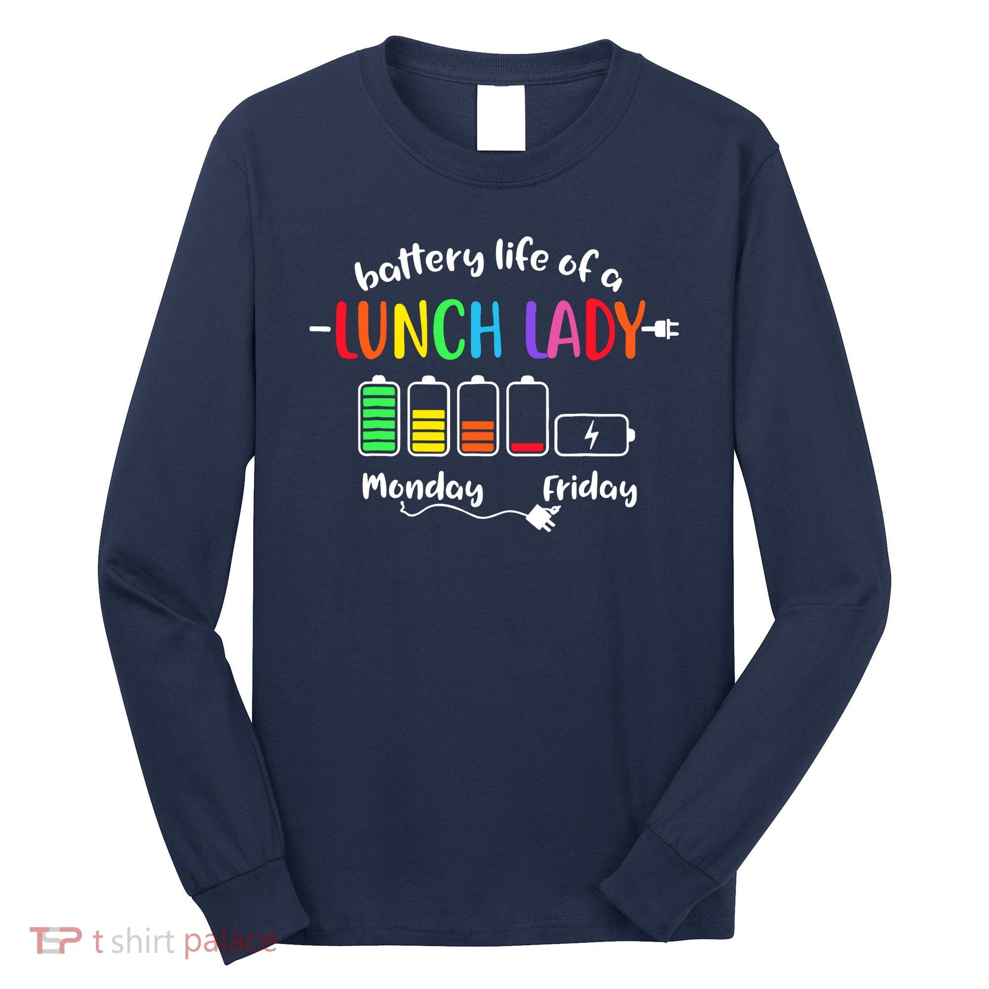 Battery Life Of A School Lunch Lady Cafeteria Worker Funny Long Sleeve Shirt