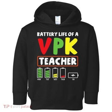Battery Life Of A Vpk Teacher Toddler Hoodie